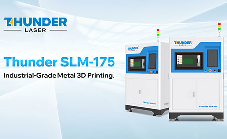 Introducing the All-New Thunder Laser Metal 3D Printer: SLM-175